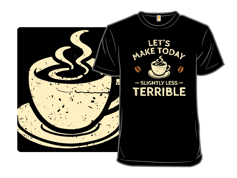 Secret Saturday Shirt: "Slightly Less Terrible" - Image 1