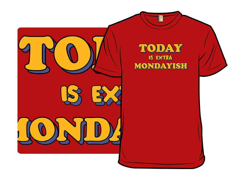 Today Is Extra Mondayish