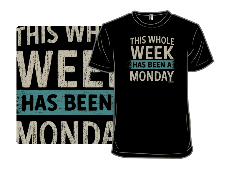 This Week Has Been A Monday