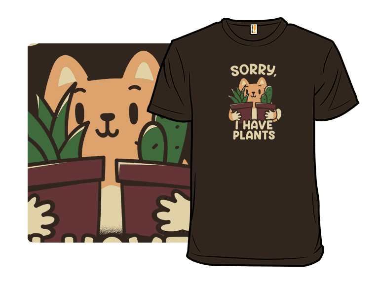 Sorry, I Have Plants