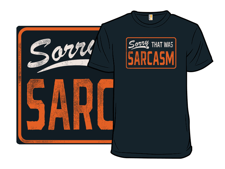 Sorry That Was Sarcasm - Image 1