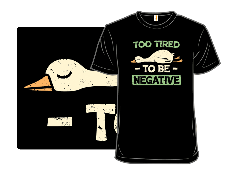 Too Tired to Be Negative