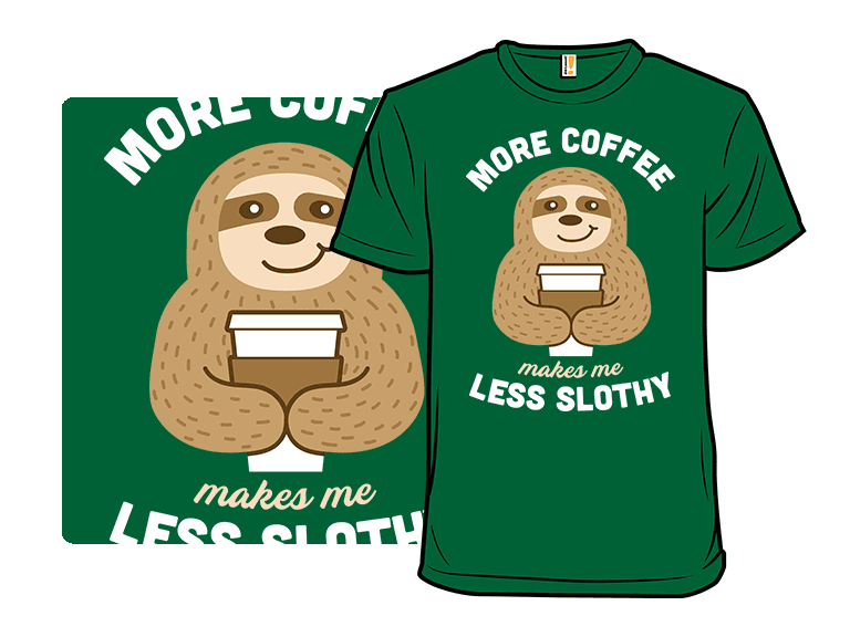 More Coffee Makes Me Less Slothy - Image 1