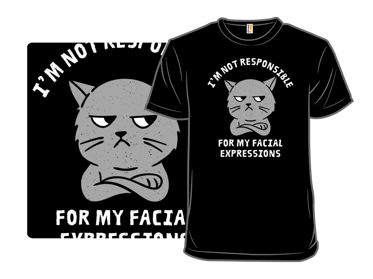 I'm Not Responsible For My Facial Expressions - Image 1