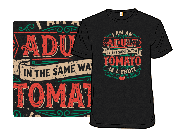 I Am An Adult And A Tomato Is A Fruit - Image 1