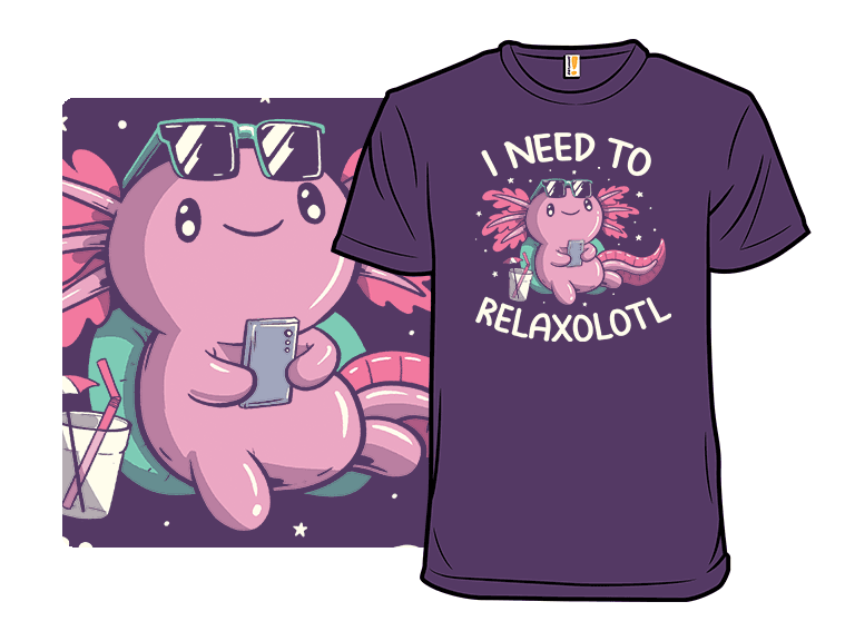 I Need to Relaxalotl - Image 1