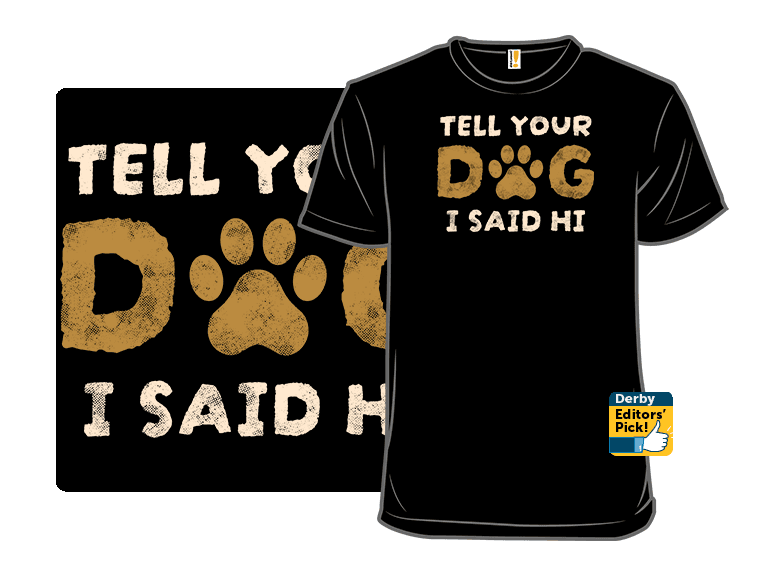 Tell Your Dog I Said Hi