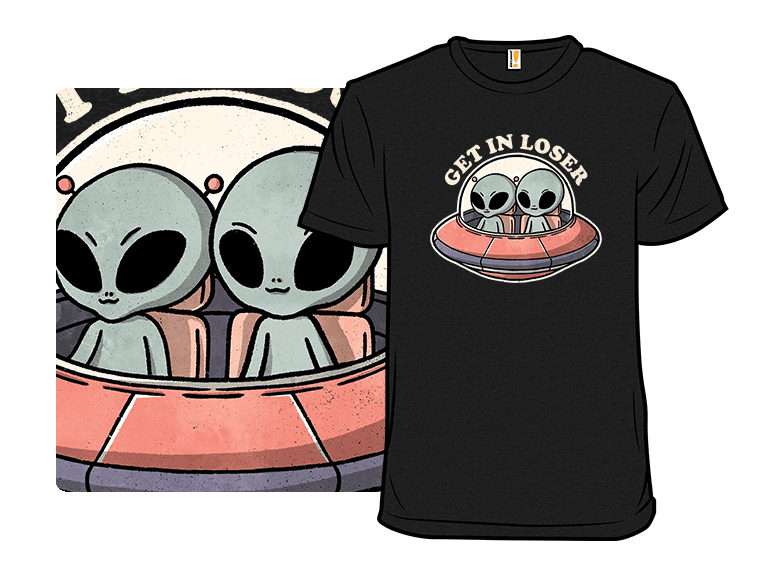 Get in Loser Aliens