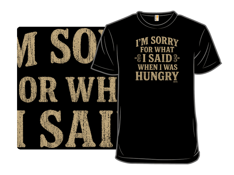 I'm Sorry For What I Said When I Was Hungry - Image 1