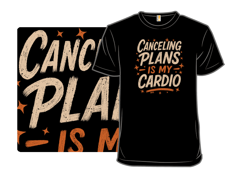 Canceling Plans is My Cardio - Image 1
