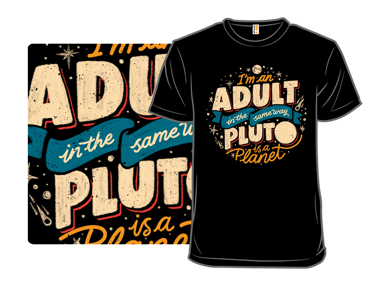 I'm An Adult In The Same Way Pluto Is a Planet - Image 1