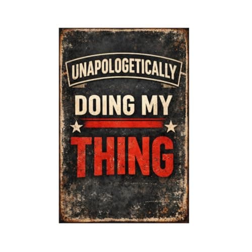 Unapologetically Doing My Thing Tin Sign Bold Quote Metal Wall Art Vintage Rustic Plaque Motivational Decorative Sign for Home Office Garage Man Cave Wall 8x12 Inch