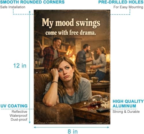 My Mood Swings Come With Free Drama Tin Sign Funny Sarcastic Quote Vintage Metal Wall Decor Humor Plaque Living Room Bar Office Home Gift Rustic Style Art 8x12 Inch - Thumbnail 5