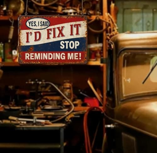 Vintage Man Cave Sign Funny Garage Signs For Men Metal Tin Signs Notice Garage Decor If My Doesn'T Like You Sign Shop Signs For Workshop “Yes I Said I’d Fix It, Stop Reminding Me” Sign 8 X 12 Inch garage signs for men car wall art - Thumbnail 2