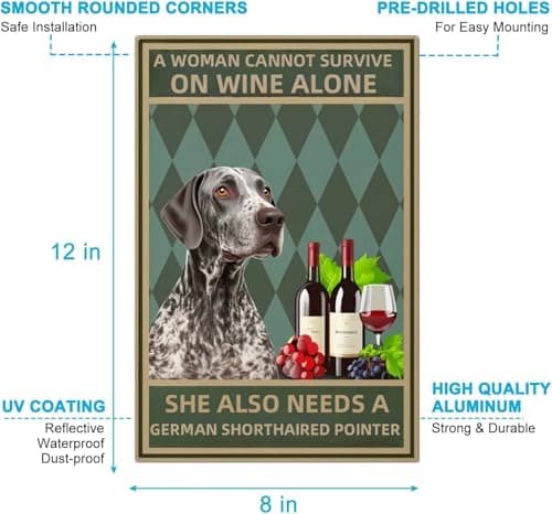 Carastora Vintage Metal Tin Sign, 8x12 Inch Funny Quote Wall Art Tin Sign, A WOMAN CANNOT SURVIVE ON WINE ALONE SHE ALSO NEEDS A GERMAN SHORTHAIRED POINTER, for Bedroom, Living Room, Cafe, Kitchen, Country Home Decor - Thumbnail 6