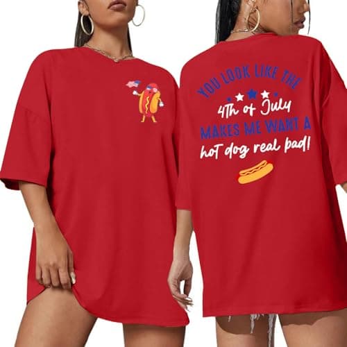 Oversized 4th of July Shirt : Women You Look Like 4th of July Makes Me Want A Hot Dog Real Bad Funny Shirts USA Patriotic Top Red - Image 1