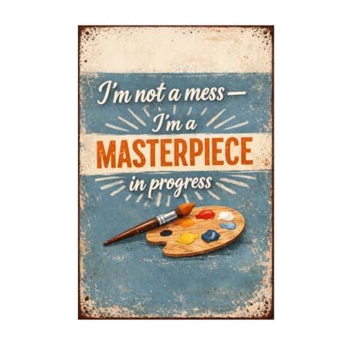 I’m Not A Mess I’m A Masterpiece In Progress Tin Sign Vintage Inspirational Quote Metal Wall Decor Artistic Paint Palette Rustic Motivation Plaque For Home Studio Office Classroom 8x12 Inch