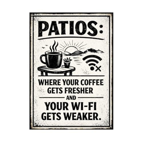 Patios Where Your Coffee Gets Fresher And Your Wi-Fi Gets Weaker Vintage Metal Tin Sign 8x12 Inch Funny Outdoor Wall Decor Retro Patio Porch Deck Garden Coffee Art