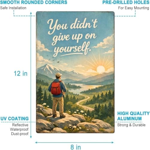 Vintage Tin Sign - You Didn’t Give Up on Yourself – Inspirational Metal Art Poster for Home, Office, Gym, Workshop – Motivational Quote for Strength & Resilience – 8x12 Inch - Thumbnail 5