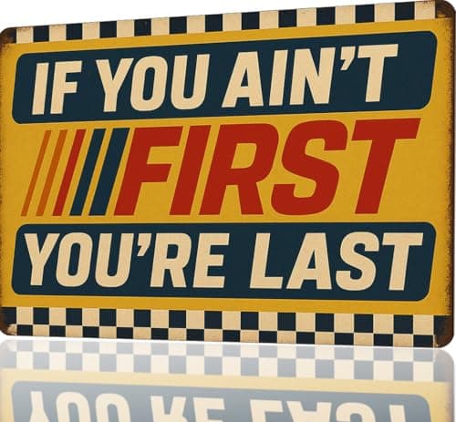 Funny Metal Sign for Garage signs, man cave decor, If You Ain't First You're Last Tin Sign – Vintage Racing Wall Decor car decor for room, Workshop, Bar man cave accessories – Racing Gifts for Men Distressed Retro Wall Garage Gifts for men garage signs vintage – 8x12 Inch 01