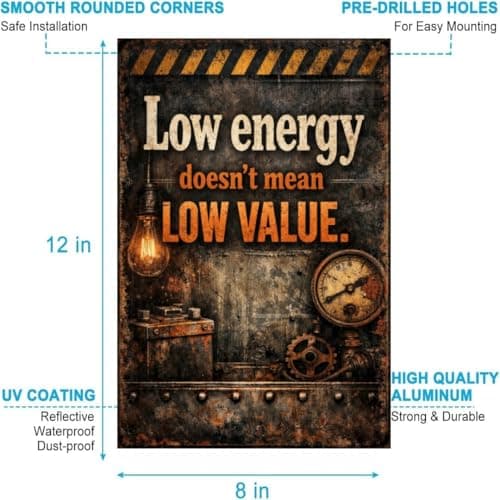 Low Energy Doesnt Mean Low Value Tin Sign Inspirational Quote Industrial Metal Wall Decor Rustic Factory Style Motivation Plaque Vintage Steampunk Art For Home Office Garage Workshop 8x12 Inch - Thumbnail 6