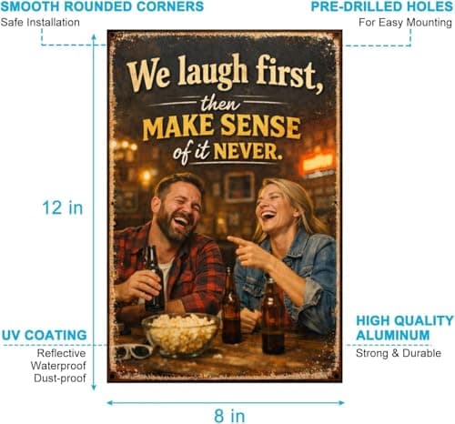 We Laugh First Then Make Sense Of It Never Metal Tin Sign Vintage Funny Quote Wall Decor Rustic Bar Pub Home Garage Man Cave Office Humor Poster 8x12 Inch Iron Art Plaque - Thumbnail 6