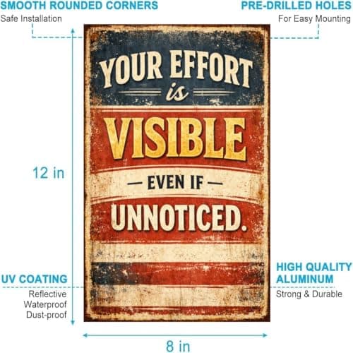 Vintage Tin Sign - Your Effort is Visible Even If Unnoticed – Motivational Metal Art Poster for Home, Office, Garage, Workshop – Inspirational Quote for Perseverance & Dedication – 8x12 Inch - Thumbnail 5