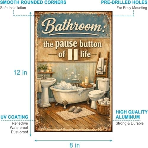 Bathroom The Pause Button of Life Vintage Metal Tin Sign 8x12 Inch Funny Relax Quote Wall Art Retro Rustic Home Decor Plaque for Bath Room with Pre Drilled Holes - Thumbnail 6