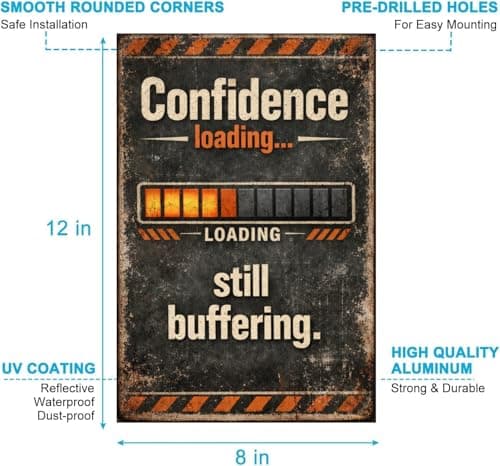 Confidence Loading Still Buffering Metal Tin Sign Vintage Funny Wall Decor Industrial Humor Quote Progress Bar Design Office Home Workspace Art 8x12 Inch Hanging Plaque - Thumbnail 6