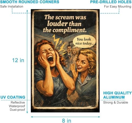 The Scream Was Louder Than the Compliment Metal Tin Sign, 8x12 Inch Vintage Retro Art, Funny Office or Home Decor, Humorous Quote Sign, Pre-drilled Holes for Easy Hanging - Thumbnail 5