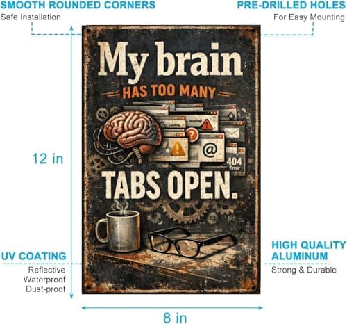 My Brain Has Too Many Tabs Open Tin Sign Funny Mental Overload Humor Vintage Metal Wall Decor Retro Office Coffee Desk Plaque Sarcastic Quote Home Study Wall Art 8x12 Inch - Thumbnail 5
