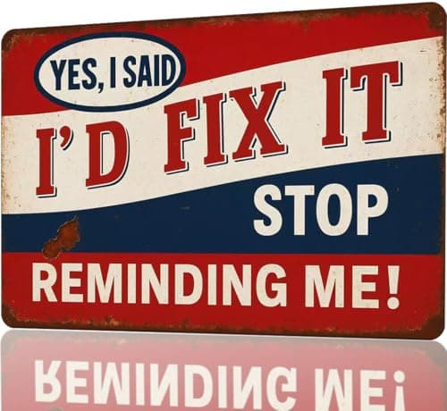 Vintage Man Cave Sign Funny Garage Signs For Men Metal Tin Signs Notice Garage Decor If My Doesn'T Like You Sign Shop Signs For Workshop “Yes I Said I’d Fix It, Stop Reminding Me” Sign 8 X 12 Inch garage signs for men car wall art - Image 1