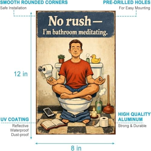 No Rush Im Bathroom Meditating Metal Tin Sign Funny Toilet Wall Decor Relax Humor Artwork Vintage Style Plaque Restroom Zen Home Office Gift 8x12 Inch Pre Drilled Hanging Art - Thumbnail 5