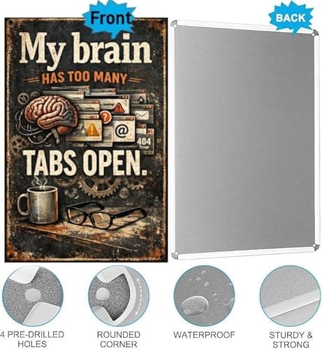 My Brain Has Too Many Tabs Open Tin Sign Funny Mental Overload Humor Vintage Metal Wall Decor Retro Office Coffee Desk Plaque Sarcastic Quote Home Study Wall Art 8x12 Inch - Thumbnail 6
