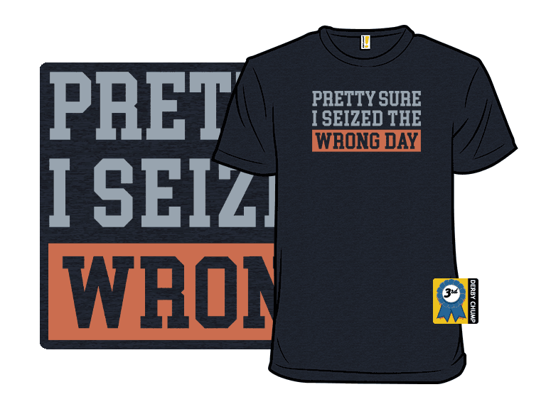 I'm Pretty Sure I Seized The Wrong Day - Image 1