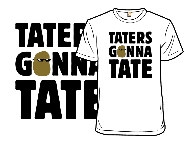 Taters Gonna Tate - Image 1