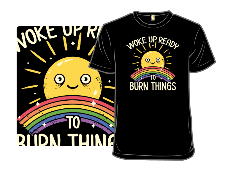 Woke Up Ready to Burn Things - Image 1