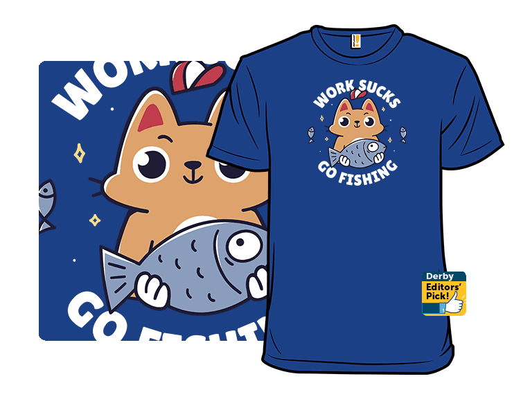 Work Sucks. Go Fishing. - Image 1