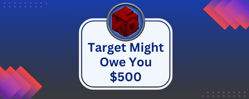 Target Might Owe You $500. Here's What's Actually Going On.